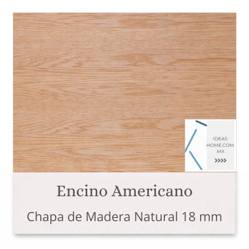 CHAPA DE MADERA NATURAL 18 MM COLOR ENCINO AMERICANO - Ideas Home