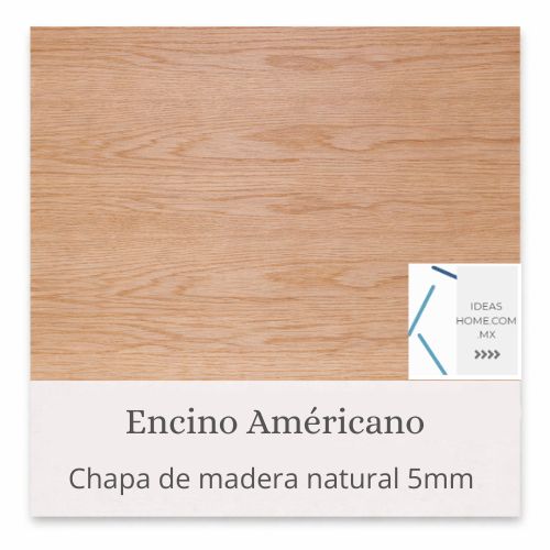 CHAPA DE MADERA NATURAL 5 MM COLOR ENCINO AMERICANO - Ideas Home